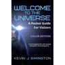 Welcome To The Universe (COLOR EDITION): A Pocket Guide For Visitors