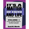 It's A Matter Of Faith And Life Volume 1: A Catechism Companion