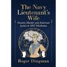 The Navy Lieutenant's Wife: Passion, Murder and American Justice in 1892 Yokohama