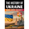 The History of Ukraine: Nomads, Empires, and Identity