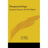 Parapsychology: Frontier Science Of The Mind