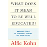 What Does It Mean to Be Well Educated?: And More Essays on Standards, Grading, and Other Follies