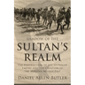 Shadow of the Sultan's Realm: The Destruction of the Ottoman Empire and the Creation of the Modern Middle East