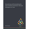 Remembering and Disremembering the Dead: Posthumous Punishment, Harm and Redemption Over Time