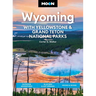 Moon Wyoming: With Yellowstone & Grand Teton National Parks: Outdoor Adventures, Glaciers & Hot Springs, Hiking & Skiing