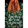 Things in the Ground