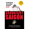 Goodnight Saigon: The True Story of the U.S. Marines' Last Days in Vietnam