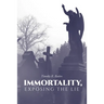 Immortality, Exposing the Lie