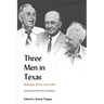 Three Men in Texas: Essays by Their Friends in the Texas Observer