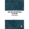 War and International Relations: A Critical Analysis