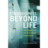 Consciousness Beyond Life: The Science of the Near-Death Experience