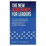 The New Agreements For Leaders: The 4 New Agreements and 7 Simple Tools that Develop Emerging Leaders and Managers and Grow Excellent Organizations