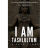 I Am Tashlultum: Mother of Enheduanna