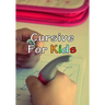 Cursive For Kids: Make your kids write pretty