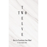 Twelve Two: How to Transform Your Mind