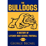 The Bulldogs: A History of Lutcher High School Football