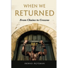 When We Returned: From Chains to Crowns