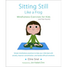 Sitting Still Like a Frog: Mindfulness Exercises for Kids (and Their Parents) [With CD (Audio)]