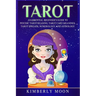 Tarot: An Essential Beginner's Guide to Psychic Tarot Reading, Tarot Card Meanings, Tarot Spreads, Numerology, and Astrology