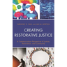 Creating Restorative Justice: A Communication Perspective of Justice, Restoration, and Community