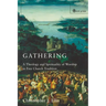 Gathering: Spirituality and Theology in Free Church Worship