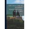 The Great Fire in St. John's Newfoundland, 8 July, 1892 [microform]