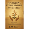 Financial Stewardship for Christ: Volume 1- Financial Responsibility