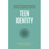 A Parent's Guide to Teen Identity