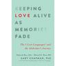 Keeping Love Alive as Memories Fade: The 5 Love Languages and the Alzheimer's Journey