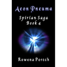 Aeon Pneuma: Spirian Saga Book 4
