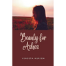 Beauty for Ashes