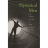 Hysterical Men: The Hidden History of Male Nervous Illness