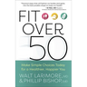 Fit Over 50: Make Simple Choices Today for a Healthier, Happier You