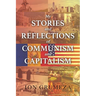 My Stories and Reflections of Communism and Capitalism