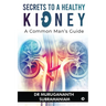 Secrets to a Healthy Kidney: A Common Man's Guide