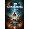 The Awakening: A Guide for Those That Carry the Light