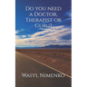 Do you need a Doctor, Therapist or Guru?
