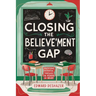 Closing the Believe'ment Gap: Unlocking Potential Through The Power of Belief