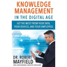 Knowledge Management in the Digital Age: Get the Most From Your Data, Your Devices, and Your Employees