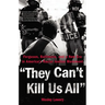 They Can't Kill Us All: Ferguson, Baltimore, and a New Era in America's Racial Justice Movement