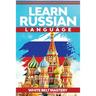 Learn Russian Language: Illustrated step by step guide for complete beginners to understand Russian language from scratch