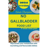 No Gallbladder Food List: Rejuvenate your metabolism with nourishing and flavorable dishes with a 4 week meal plan