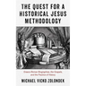 The Quest for a Historical Jesus Methodology: Graeco-Roman Biographies, the Gospels, and the Practice of History