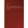 Report of the Chicago Relief and Aid Society to the Common Council of the Chity of Chicago