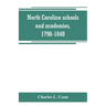 North Carolina schools and academies, 1790-1840; a documentary history