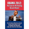 Obama 2012: The Case for Re-Electing Barack Obama!