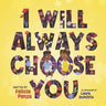 I Will Always Choose You