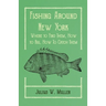 Fishing Around New York - Where to Find Them, How to Rig, How To Catch Them