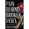 Pain Behind Broken Vases