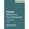 Pastor, What Are You Wearing?